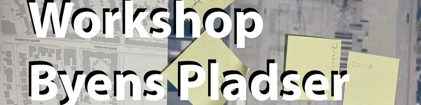Workshop om Byens Pladser
